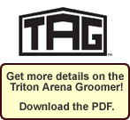 Click here to dowload the PDF. for the TAG Arena Groomer!